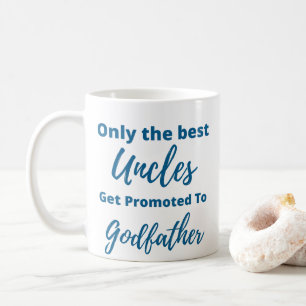 Only the best uncles get promoted to godfather  coffee mug