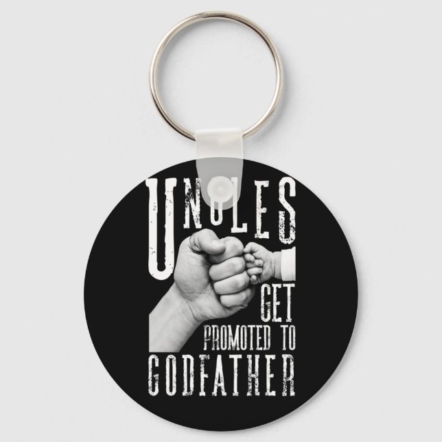 Only The Best Uncles Get Promoted To Godfather Keychain (Front)