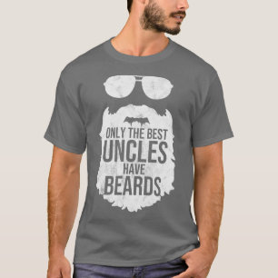 Only the best uncles have beards Beard Lover Gifts T-Shirt