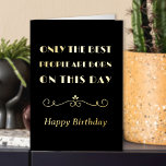 Only the Best Vintage Art Deco Typographic Foil Greeting Card<br><div class="desc">Funny, vintage typographic Birthday Card in luxury gold foil on black. This typographic design features an art deco scroll divider and is lettered with "Only the best people are born on this day .. Happy Birthday". You can edit the birthday greeting inside the card if you wish - it currently...</div>