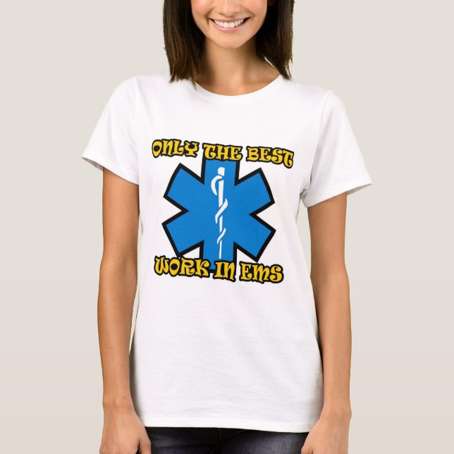 Only The Best Work In EMS T-Shirt (Front)