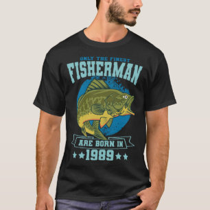 Only The Finest Fishermen Are Born In 1989 Fishing T-Shirt