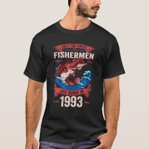 Only The Finest Fishermen Are Born In 1993 Fishing T-Shirt