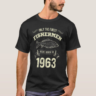 Only The Finest Fishermen Were Born In 1963 Fishi T-Shirt