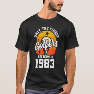 Only The Finest Golfers Are Born In 1983 Golfing B T-Shirt