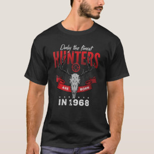 Only the finest Hunters are Born in 1968 T-Shirt
