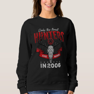 Only the finest Hunters are Born in 2006 Sweatshirt