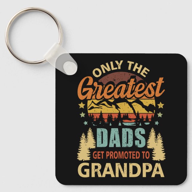 Only The Greatest Dads Get Promoted To Grandpa Fat Keychain (Front)