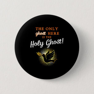 Only The Holy Ghost - Funny Anti Halloween Christi 2 Inch Round Button