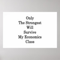 Only The Strongest Will Survive My Economics Class