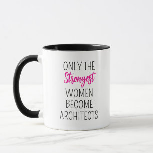 only the strongest women become Architects Mug
