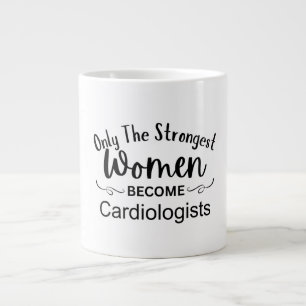 Only The Strongest Women Become Cardiologists Large Coffee Mug