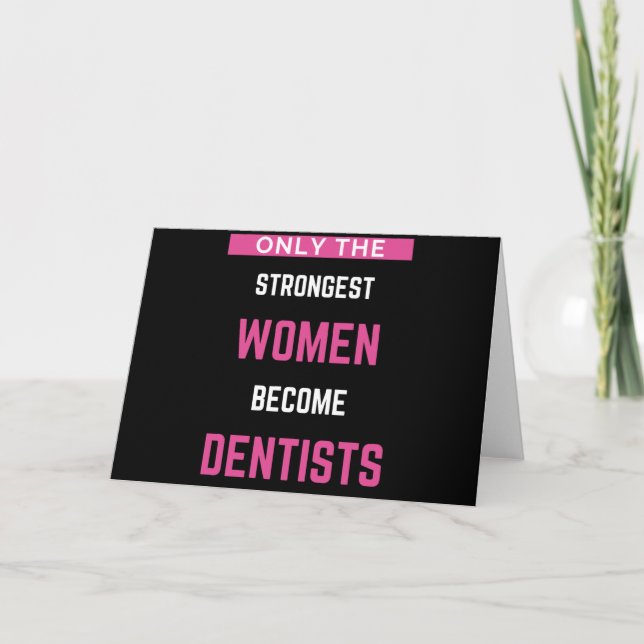 Only The Strongest Women Become Dentists Card (Front)