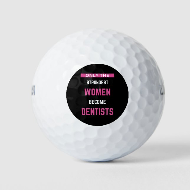 Only The Strongest Women Become Dentists Golf Balls (Front)