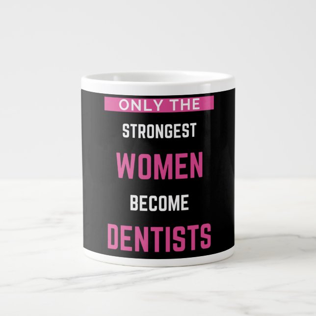 Only The Strongest Women Become Dentists Large Coffee Mug (Front)