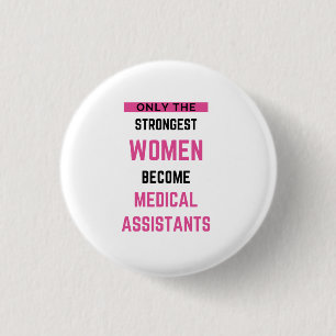Only The Strongest Women Become Medical Assistant2 1 Inch Round Button