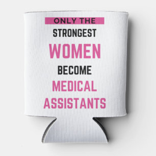 Only The Strongest Women Become Medical Assistant2 Can Cooler