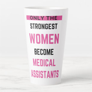 Only The Strongest Women Become Medical Assistant2 Latte Mug