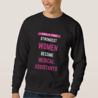 Only The Strongest Women Become Medical Assistants