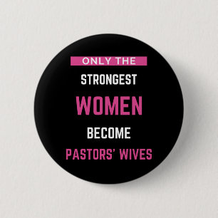 Only The Strongest Women Become Pastors' Wives 2 Inch Round Button