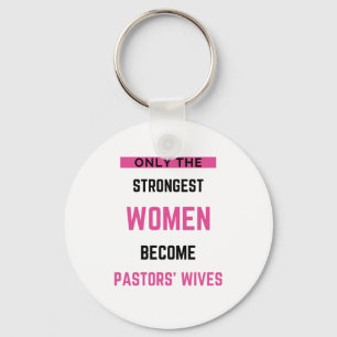 Only The Strongest Women Become Pastors' Wives bl Keychain