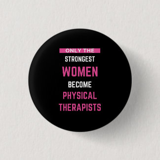 Only The Strongest Women Become Physical 1 Inch Round Button