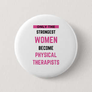Only The Strongest Women Become Physical 2 Inch Round Button