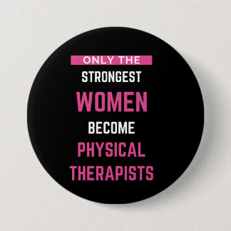 Only The Strongest Women Become Physical 3 Inch Round Button