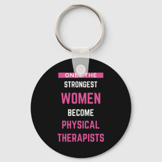 Only The Strongest Women Become Physical Keychain