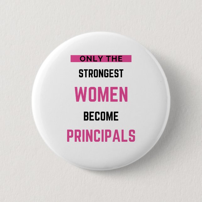 Only The Strongest Women Become Principals 2 Inch Round Button (Front)