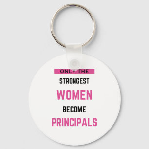 Only The Strongest Women Become Principals Keychain