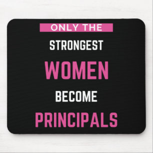 Only The Strongest Women Become Principals Mouse Pad