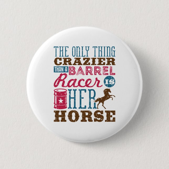 Only Thing Crazier Than Barrel Racer Is Her Horse 2 Inch Round Button (Front)
