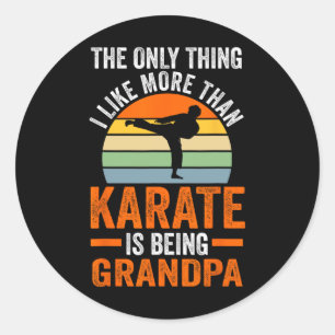 Only Thing Like Than Karate Is Being Grandpa Marti Classic Round Sticker