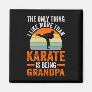 Only Thing Like Than Karate Is Being Grandpa Marti Magnet