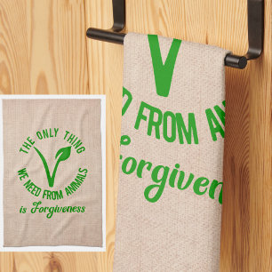 Only Thing We Need From Animals Is Forgiveness Kitchen Towel