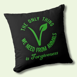 Only Thing We Need From Animals Is Forgiveness Throw Pillow