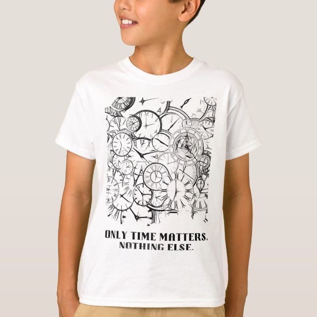 "Only Time Matters" Motivational Abstract Clock  T-Shirt (Front)