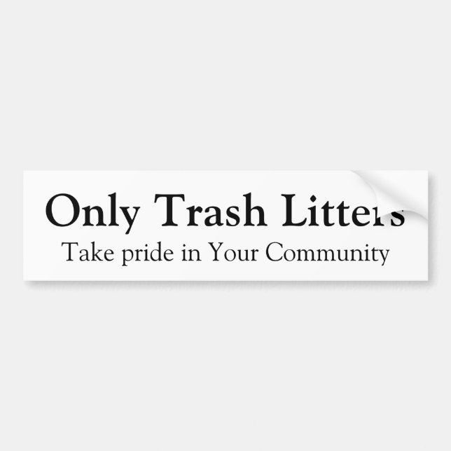 Only Trash Litters Bumper Sticker (Front)
