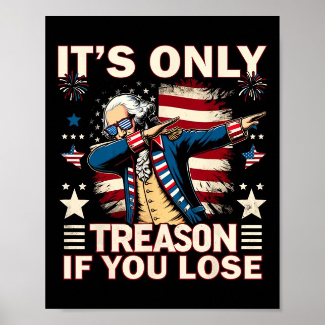 Only Treason If You Lose 4th Of July George Washin Poster (Front)