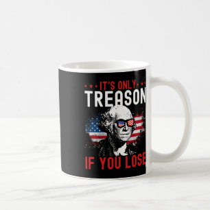Only Treason If You Lose Funny George Washington 1 Coffee Mug