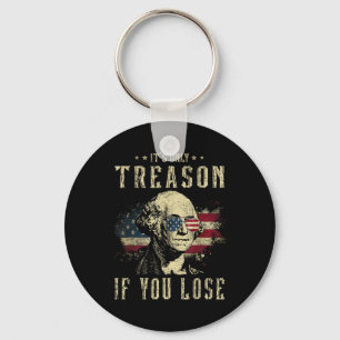Only Treason If You Lose George Washington 4th Of Keychain