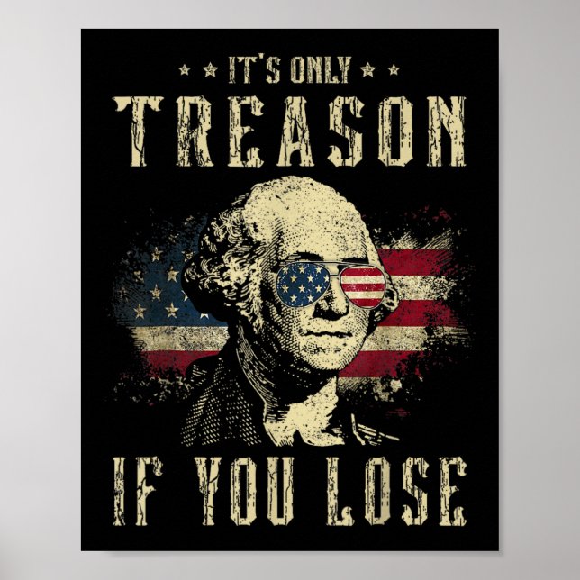 Only Treason If You Lose George Washington 4th Of  Poster (Front)