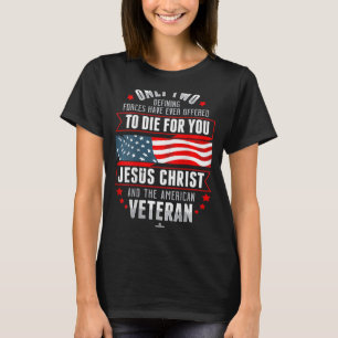 Only Two Defining Forces Have Even Offered Jesus C T-Shirt