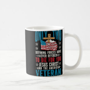 Only Two Defining Forces Jesus Christ Veteran Chri Coffee Mug