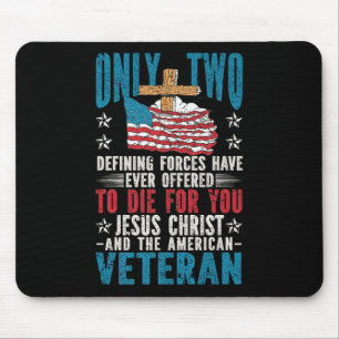 Only Two Defining Forces Jesus Christ Veteran Chri Mouse Pad