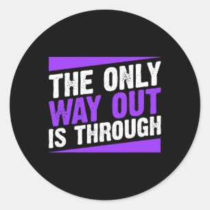 Only Way Out Is Through End Addiction Classic Round Sticker