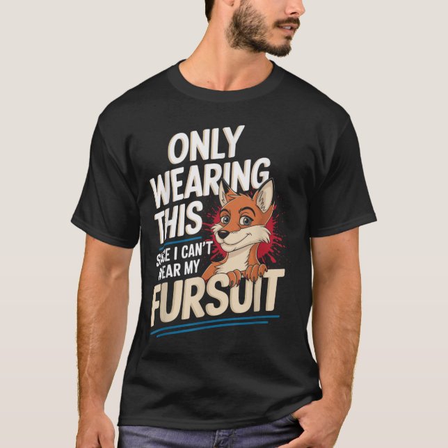 Only Wearing This Since I Cant Wear My Fursui Furr T-Shirt (Front)