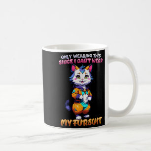 Only Wearing This Since I Can't Wear My Fursuit I  Coffee Mug