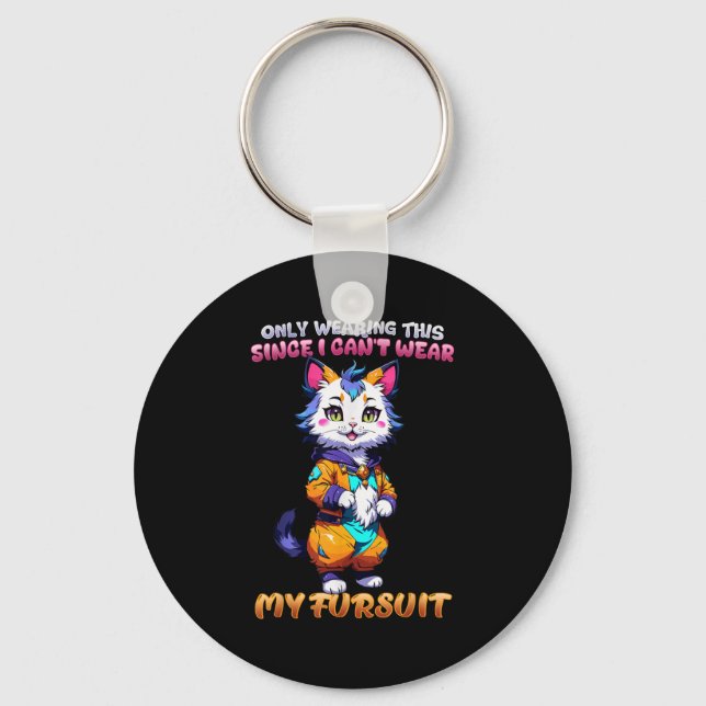 Only Wearing This Since I Can't Wear My Fursuit I  Keychain (Front)